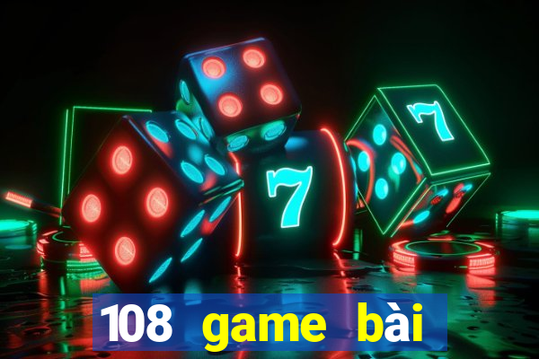 108 game bài giải trí