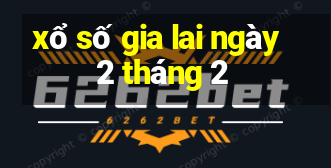 xổ số gia lai ngày 2 tháng 2