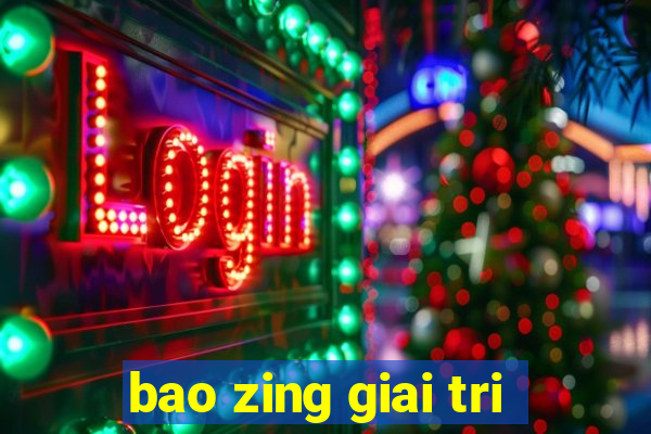 bao zing giai tri