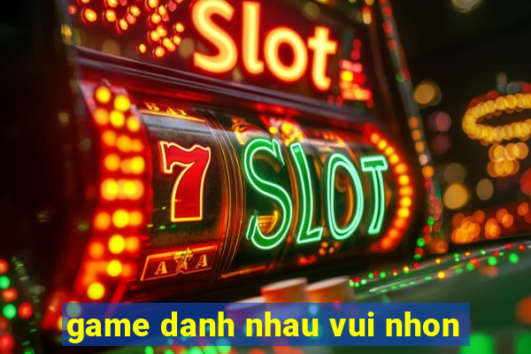 game danh nhau vui nhon