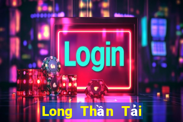 Long Thần Tải Game Bài