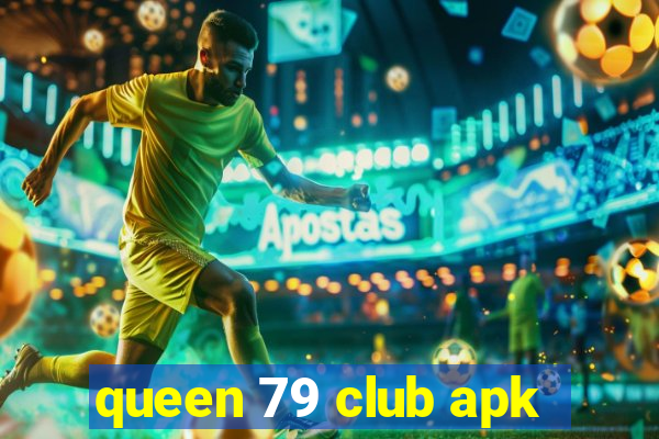 queen 79 club apk