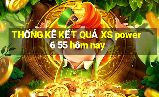 THỐNG KÊ KẾT QUẢ XS power 6 55 hôm nay