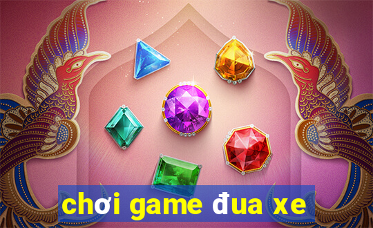 chơi game đua xe