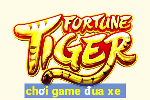 chơi game đua xe