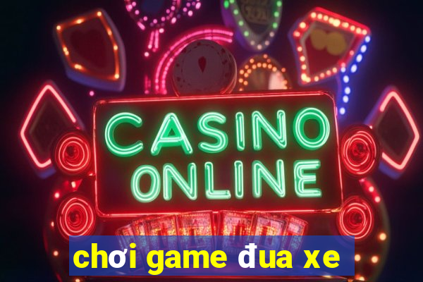 chơi game đua xe