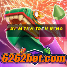 kiếm tiền trên mạng