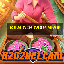 kiếm tiền trên mạng