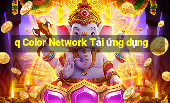 q Color Network Tải ứng dụng