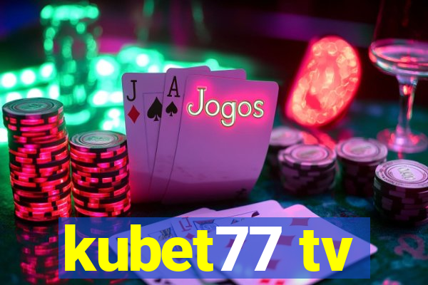 kubet77 tv