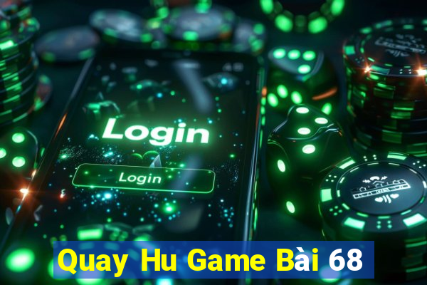 Quay Hu Game Bài 68