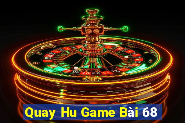 Quay Hu Game Bài 68