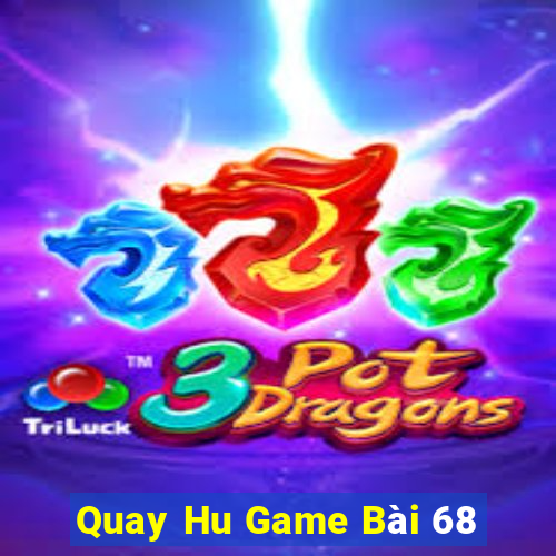 Quay Hu Game Bài 68