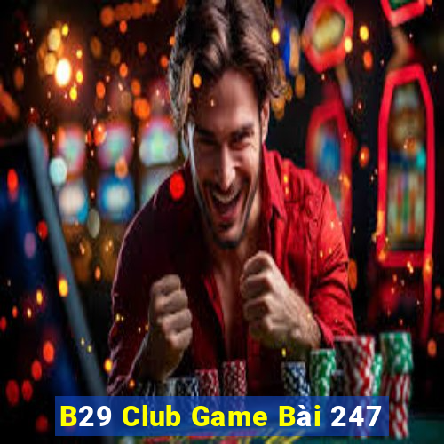 B29 Club Game Bài 247