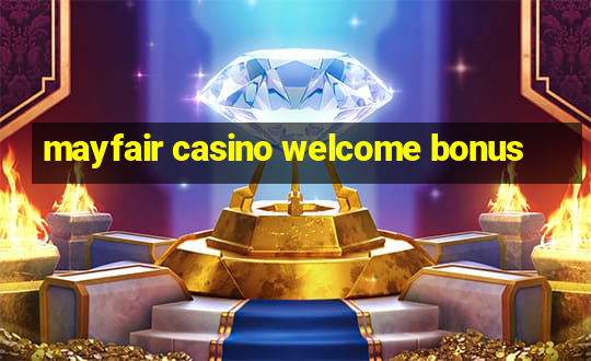 mayfair casino welcome bonus