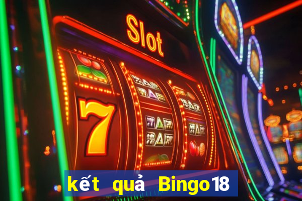 kết quả Bingo18 ngày 18