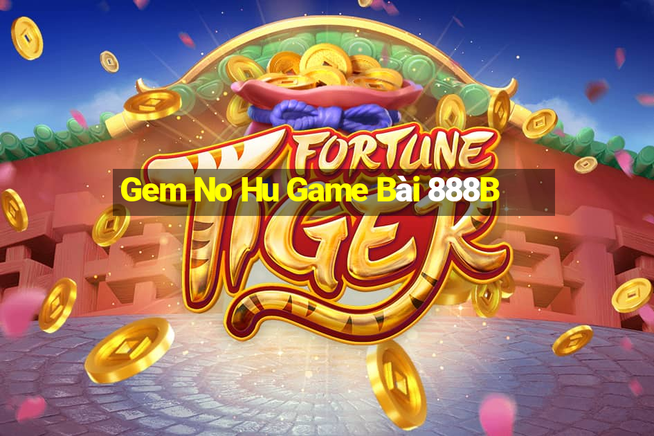 Gem No Hu Game Bài 888B