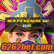 Gem No Hu Game Bài 888B