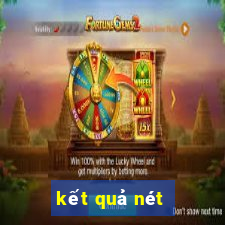 kết quả nét