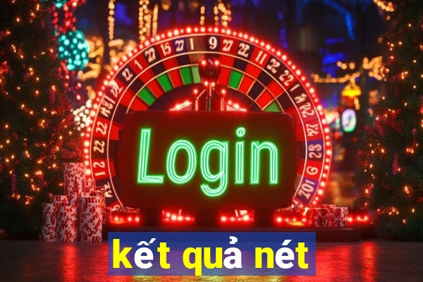 kết quả nét