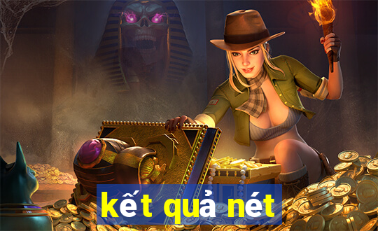 kết quả nét