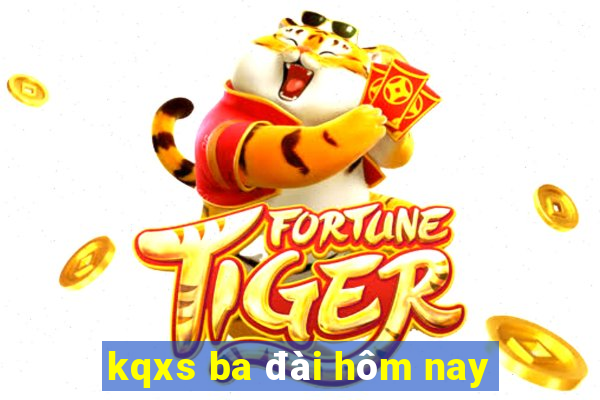 kqxs ba đài hôm nay