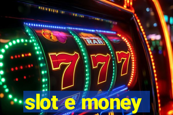 slot e money