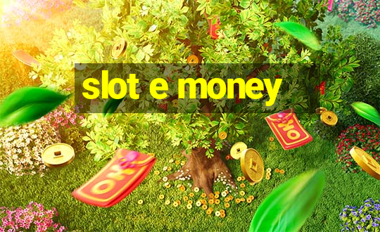 slot e money