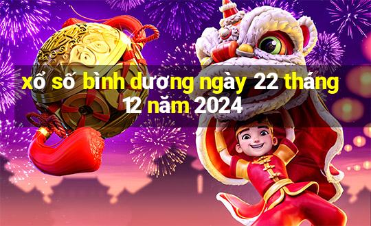 xổ số bình dương ngày 22 tháng 12 năm 2024