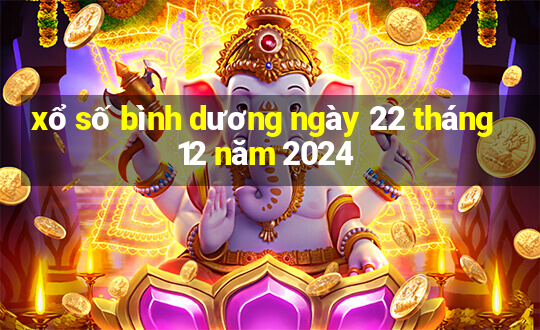 xổ số bình dương ngày 22 tháng 12 năm 2024