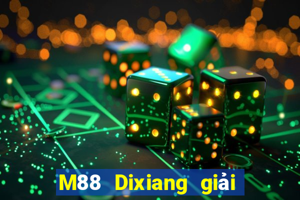 M88 Dixiang giải trí game bài