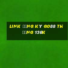 Link đăng ký Go88 Thưởng 130k