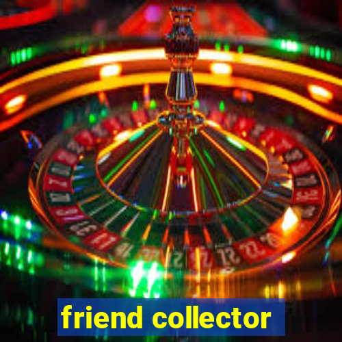 friend collector