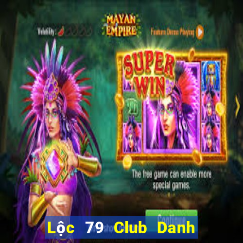 Lộc 79 Club Danh Bai Sanh Rong