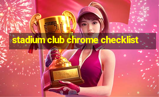 stadium club chrome checklist