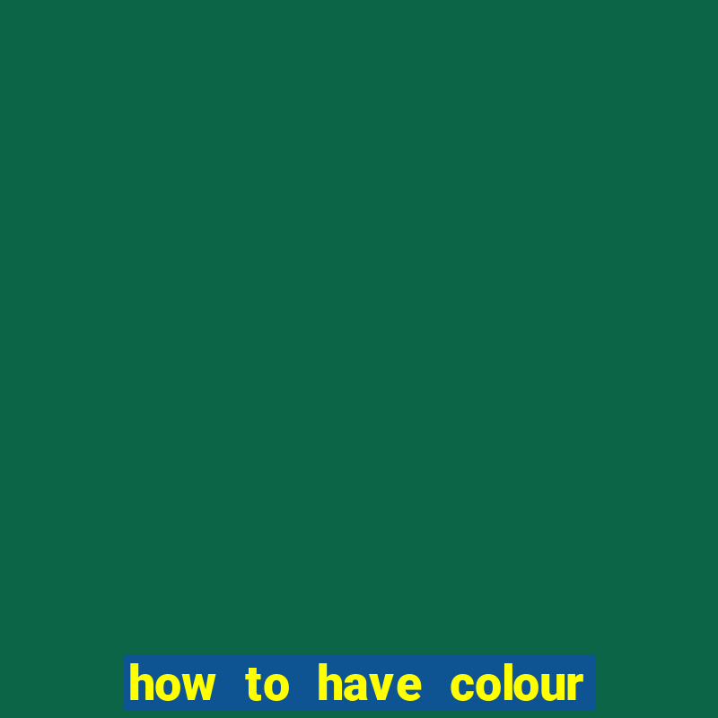 how to have colour all season