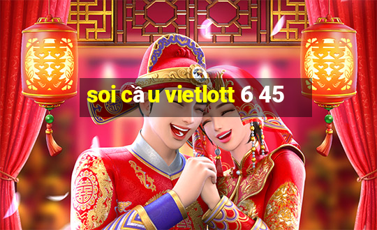 soi cầu vietlott 6 45