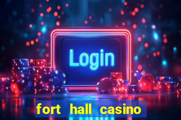 fort hall casino live games