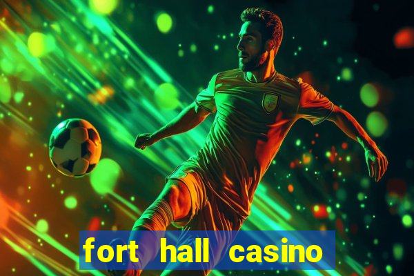 fort hall casino live games