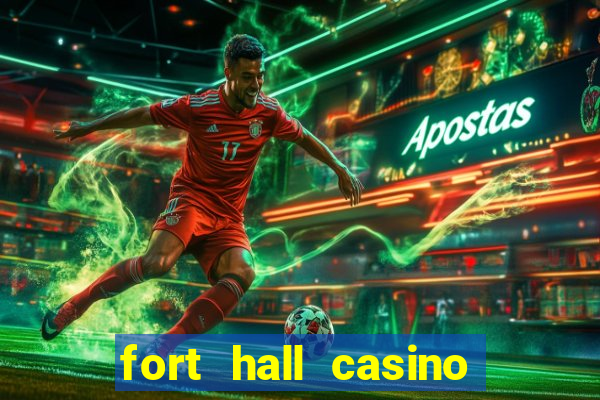 fort hall casino live games