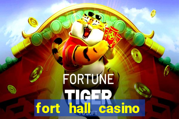 fort hall casino live games