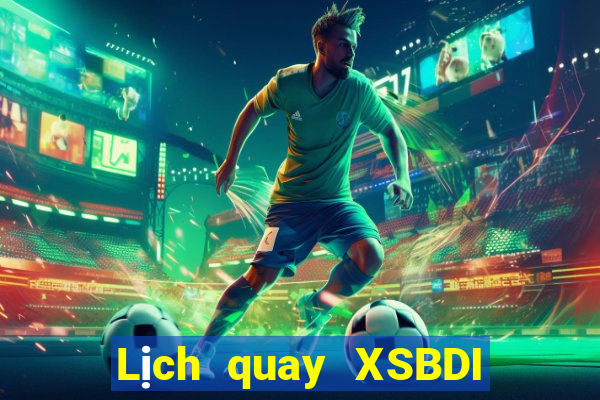 Lịch quay XSBDI thứ bảy