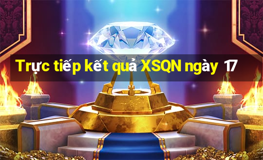 Trực tiếp kết quả XSQN ngày 17