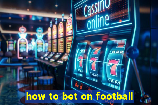 how to bet on football