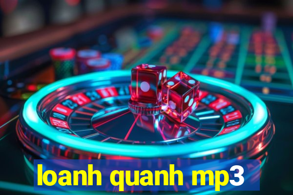 loanh quanh mp3