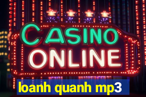 loanh quanh mp3