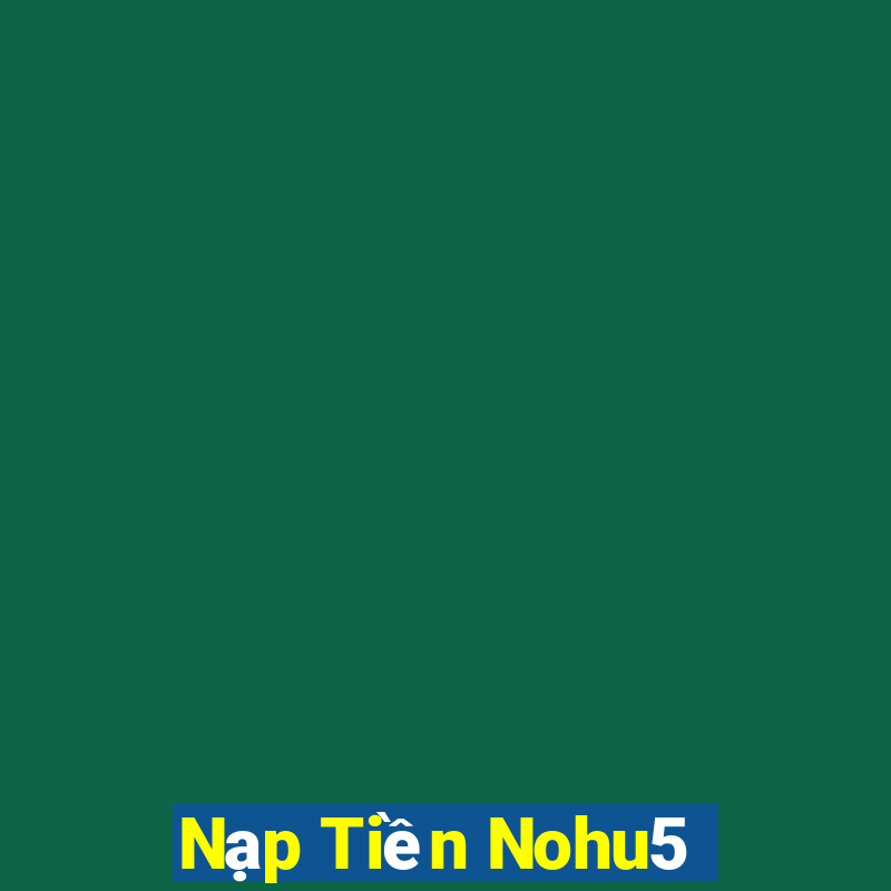 Nạp Tiền Nohu5