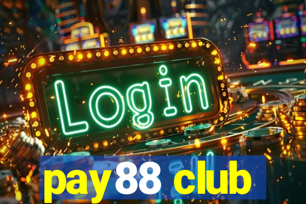 pay88 club