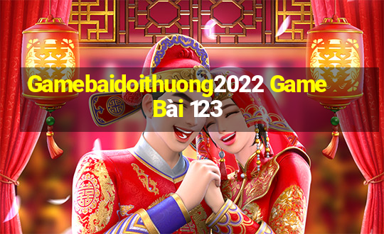 Gamebaidoithuong2022 Game Bài 123