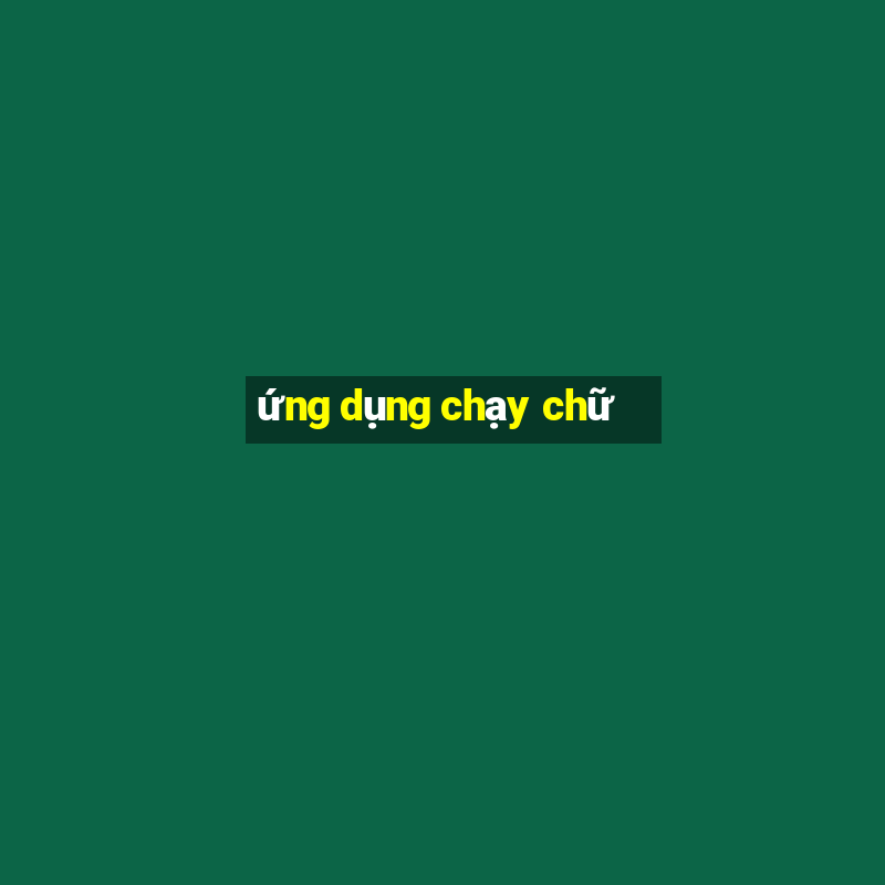 ứng dụng chạy chữ